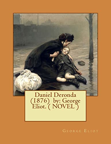 9781542885607: Daniel Deronda (1876) by: George Eliot. ( NOVEL )