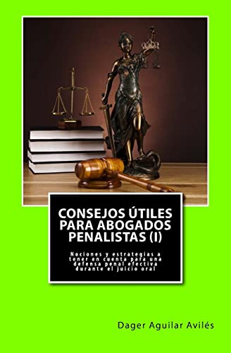 9781542888776: Consejos tiles para abogados penalistas (I): Nociones y estrategias a tener en cuenta para una defensa penal efectiva durante el juicio oral (Spanish Edition)