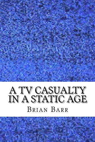 9781542892872: A TV Casualty in a Static Age: An Existential Magical Realism Short Story