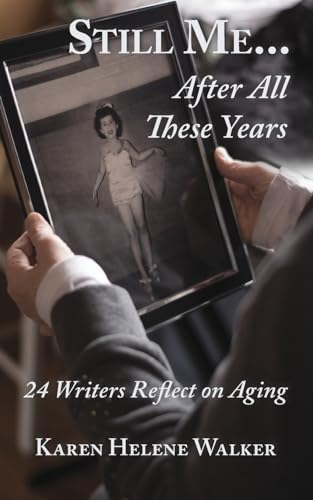 Stock image for Still Me. after All These Years : 24 Writers Reflect on Aging for sale by Better World Books: West