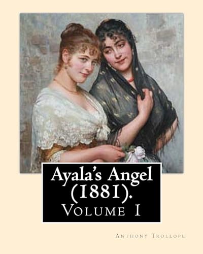 Stock image for Ayala's Angel (1881). by: Anthony Trollope (Volume 1) : Novel (Original Classics), in Three Volume for sale by Better World Books: West