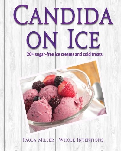 Beispielbild fr Candida on Ice: 20+ sugar-free ice creams and cold treats zum Verkauf von SecondSale
