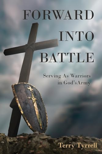 Beispielbild fr Forward into Battle: Serving As Warriors in God's Army zum Verkauf von AwesomeBooks