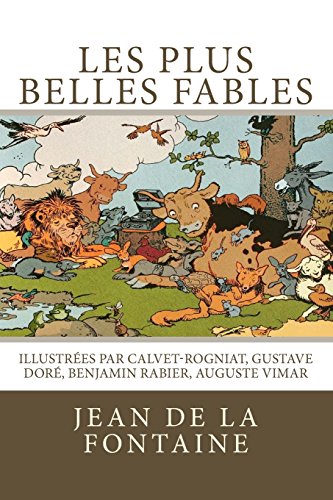 9781542903684: Les Plus Belles Fables De La Fontaine: Illustres Par Calvet-rogniat, Gustave Dor, Benjamin Rabier, Auguste Vimar