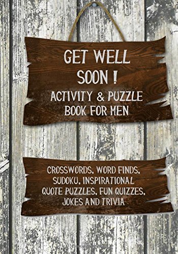 Imagen de archivo de Get Well Soon! Activity & Puzzle Book for Men: Crosswords, Word Finds, Sudoku, Inspirational Quotes Puzzles, Fun Quizzes, Jokes and Trivia (Get Well Soon Adult Activity Books) a la venta por SecondSale