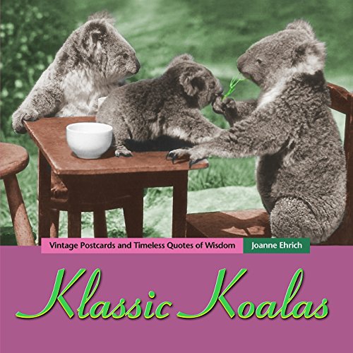 Beispielbild fr Klassic Koalas: Vintage Postcards And Timeless Quotes Of Wisdom (Trade Color Edition) zum Verkauf von Big River Books