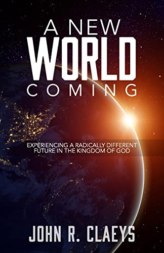 Stock image for A New World Coming: Experiencing A Radically Different Future In The Kingdom Of God for sale by Patrico Books