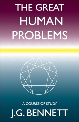 Stock image for The Great Human Problems: A Study Course (The Collected Works of J.G. Bennett) (Volume 21) for sale by Lucky's Textbooks