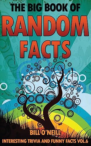 

The Big Book of Random Facts Volume 6 : 1000 Interesting Facts and Trivia