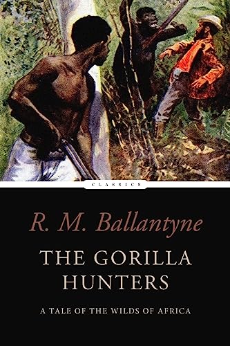 9781542926256: The Gorilla Hunters: A Tale of the Wilds of Africa