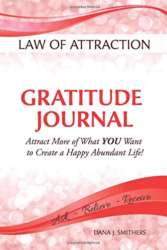 Imagen de archivo de Law of Attraction Gratitude Journal: Attract More of What YOU Want to Create a Happy Abundant Life! a la venta por Zoom Books Company