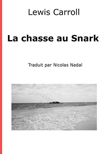 Beispielbild fr La Chasse Au Snark: Une Agonie En Huit Acces zum Verkauf von Revaluation Books