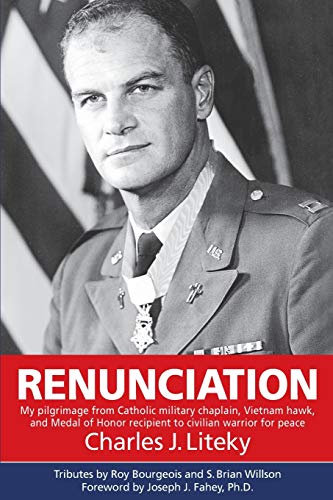 Stock image for Renunciation : My Pilgrimage from Catholic Military Chaplain, Vietnam Hawk, and Medal of Honor Recipient to Civilian Warrior for Peace for sale by Better World Books: West