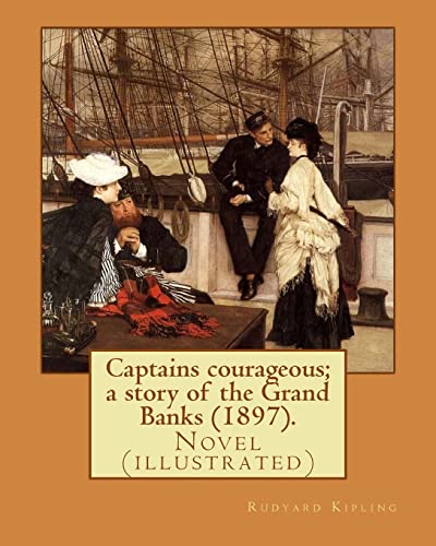 Imagen de archivo de Captains courageous; a story of the Grand Banks (1897). By: Rudyard Kipling: Novel (illustrated) a la venta por Lucky's Textbooks