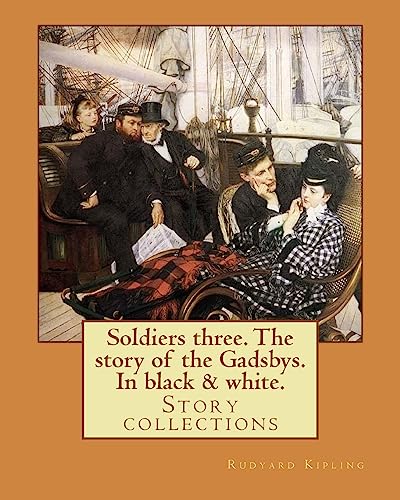 9781542933742: Soldiers three. The story of the Gadsbys. In black & white. By: Rudyard Kipling: Story collections