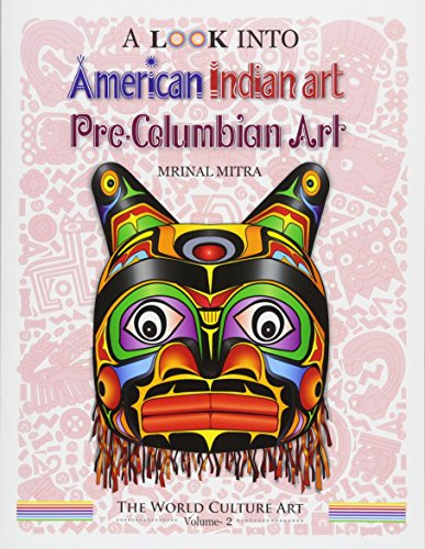 Beispielbild fr A Look Into American Indian Art, Pre-Columbian Art (The World Culture Art) zum Verkauf von California Books