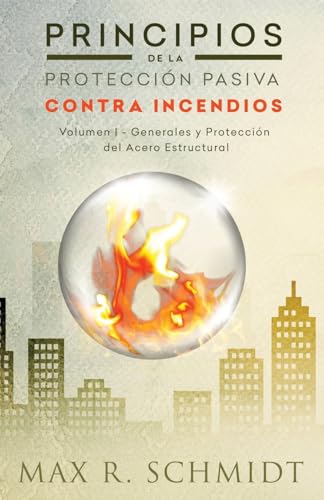 Stock image for Principios de la Proteccin Pasiva Contra Incendios Introduccin a la proteccin contra incendios Proteccin Pasiva Contra Incendios Ignifugacin Volume 1 Proteccin Pasiva Contra Incendios for sale by PBShop.store US