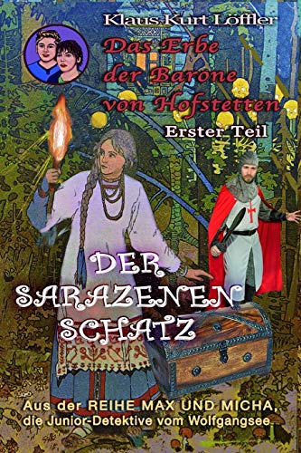 Beispielbild fr Der Sarazenenschatz: Das Erbe der Barone von Hofstetten - Erster Teil: Volume 11 (Max und Micha, die Junior-Detektive vom Wolfgangsee) zum Verkauf von medimops