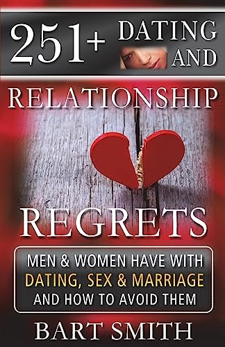 Stock image for 251+ Dating & Relationship Regrets Men & Women Have About Dating, Sex & Marriage for sale by Lucky's Textbooks