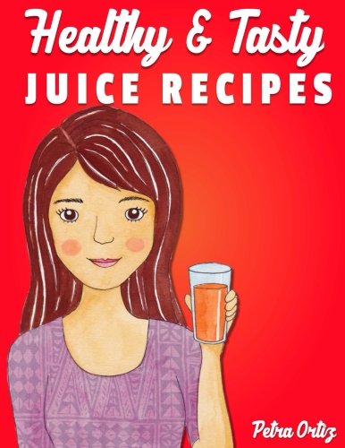 Stock image for Healthy & Tasty Juice Recipes: Juicing Recipes for Health and Wellness, Pre and Post Workout, Nutrition and Juicing Tips and More for sale by Revaluation Books
