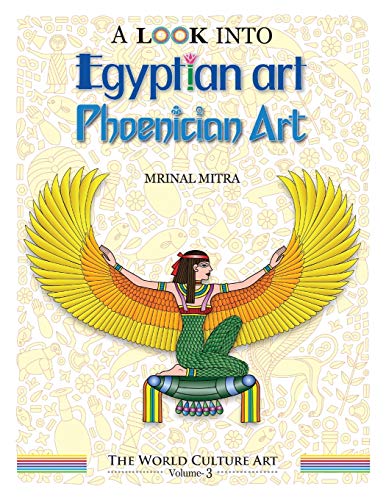 Beispielbild fr A Look Into Egyptian Art, Phoenician Art (The World Culture Art) zum Verkauf von California Books