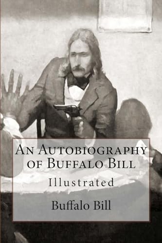9781542974707: An Autobiography of Buffalo Bill: Illustrated