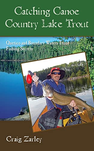 Catching Canoe Country Lake Trout: Quetico and Boundary Waters Trout Fishing Secrets [Book]