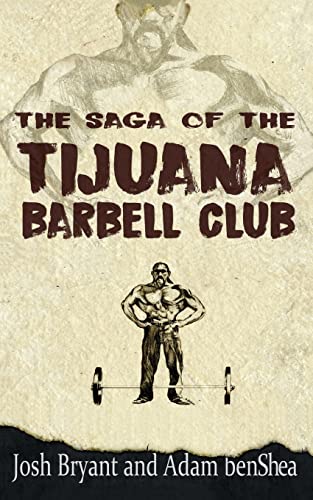 Beispielbild fr The Saga of the Tijuana Barbell Club zum Verkauf von ThriftBooks-Atlanta