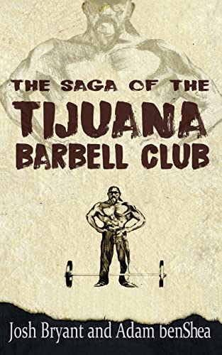 Stock image for The Saga of the Tijuana Barbell Club for sale by ThriftBooks-Atlanta