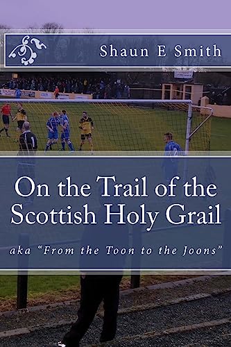 Imagen de archivo de On the Trail of the Scottish Holy Grail: AKA From the Toon to the Joons a la venta por AwesomeBooks