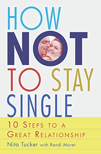 9781542980586: How Not To Stay Single: 10 Steps To A Great Relationship