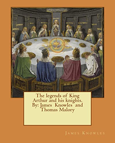 Stock image for The legends of King Arthur and his knights. By: James Knowles and Thomas Malory for sale by California Books