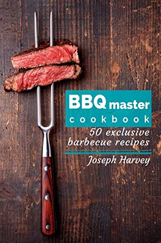 Imagen de archivo de BBQ master! 50 exclusive barbecue recipes.: Meat, vegetables, marinades, sauces and lots of other tasty thing    all in one! a la venta por BooksRun