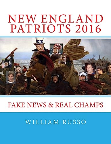 Imagen de archivo de New England Patriots 2016: Fake News & Real Champs a la venta por Isle of Books