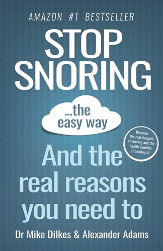 9781542991803: Stop Snoring The Easy Way: And The Reasons You Need To