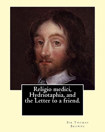 Imagen de archivo de Religio medici, Hydriotaphia, and the Letter to a friend. By: Sir Thomas Browne, introduction and notes By: John William Bund Willis-Bund: John . and local Worcestershire politician. a la venta por WorldofBooks