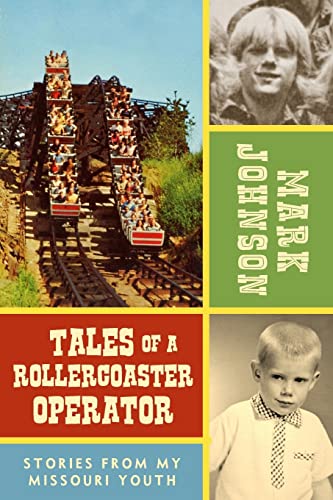 Beispielbild fr Tales of a Rollercoaster Operator: Stories from My Missouri Youth zum Verkauf von BooksRun