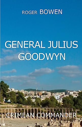 Beispielbild fr General Julius Goodwyn: Crimea War Hero zum Verkauf von Lucky's Textbooks