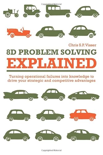 9781543000931: 8D problem solving explained: Turning operational failures into knowledge to drive your strategic and competitive advantages