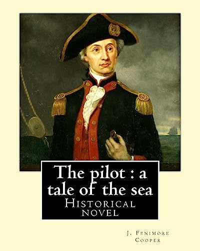 9781543001990: The pilot : a tale of the sea. By: J. Fenimore Cooper: Historical novel