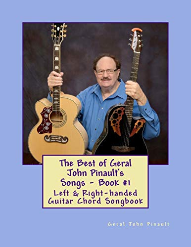 Stock image for The Best of Geral John Pinault's Songs - Book #1: Left & Right-handed Guitar Chord Songbook for sale by THE SAINT BOOKSTORE