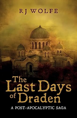 Imagen de archivo de The Last Days of Draden : A Post-Apocalyptic Saga a la venta por Better World Books