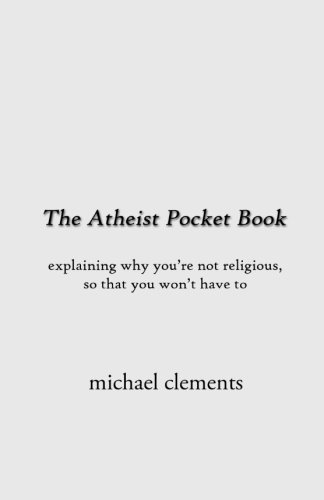 Beispielbild fr The Atheist Pocket Book: Explaining Why You're Not Religious, So That You Won't Have To zum Verkauf von Revaluation Books