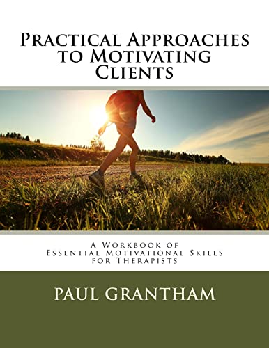 Stock image for Practical Approaches to Motivating Clients: A Workbook of Essential Motivational Skills for Therapists [Soft Cover ] for sale by booksXpress