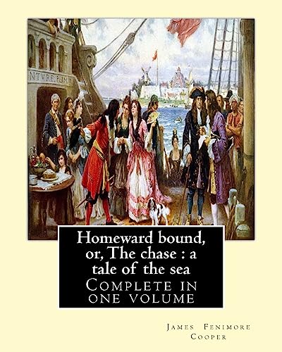 Beispielbild fr Homeward bound, or, The chase: a tale of the sea. By: J. Fenimore Cooper: Novel (Complete in one volume) zum Verkauf von THE SAINT BOOKSTORE