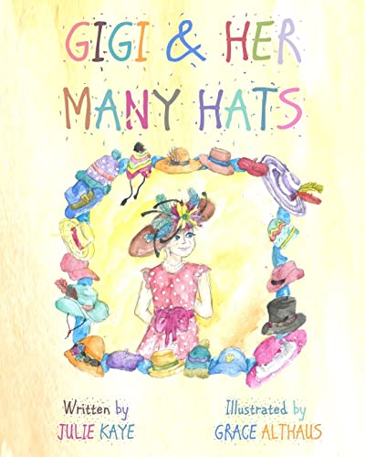 Stock image for GiGi & Her Many Hats: Children need to understand the battle of cancer , for it happens to parents, grandparents, teachers & even friends. This book . & answer any questions that they may have. for sale by WorldofBooks