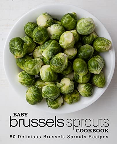 Stock image for Easy Brussels Sprouts Cookbook: 50 Delicious Brussels Sprouts Recipes for sale by SecondSale