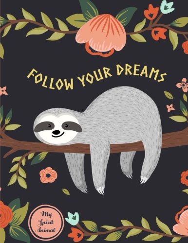 Imagen de archivo de Follow Your Dreams: Sloth My Spirit Animal Notebook (Composition Book, Journal) (8.5 x 11 Large) a la venta por Goodwill