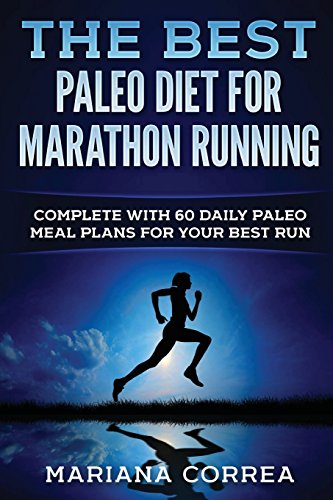 Stock image for THE BEST PALEO DiET FOR MARATHON RUNNING: COMPLETE WiTH 60 DAILY PALEO MEAL PLANS FOR YOUR BEST RUN for sale by WorldofBooks