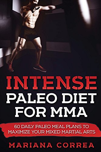 9781543026092: INTENSE PALEO DiET FOR MMA: 60 DAILY PALEO MEAL PLANS To MAXIMIZE YOUR MIXED MARTIAL ARTS